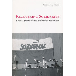 Recovering Solidarity: Lessons from Poland's Unfinished Revolution