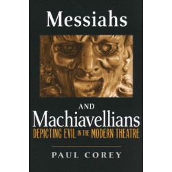 Messiahs and Machiavellians: Depicting Evil in the Modern Theatre