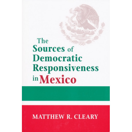The Sources of Democratic Responsiveness in Mexico