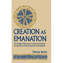 Creation As Emanation: The Origin of Diversity in Albert the Great's on the Causes and the Procession of the Universe