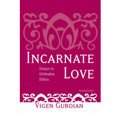 Incarnate Love: Essays in Orthodox Ethics, Second Edition