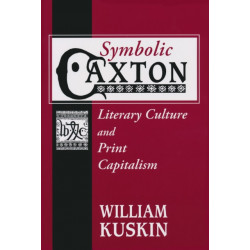 Symbolic Caxton: Literary Culture and Print Capitalism