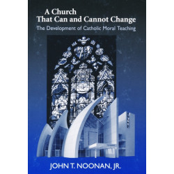 A Church That Can and Cannot Change: The Development of Catholic Moral Teaching