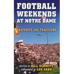 Football Weekends at Notre Dame: Snapshots and Traditions