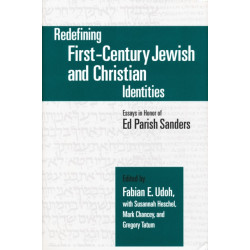 Redefining First-Century Jewish and Christian Identities: Essays in Honor of Ed Parish Sanders