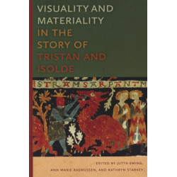 Visuality and Materiality in the Story of Tristan and Isolde