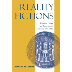 Reality Fictions: Romance, History, and Governmental Authority, 1025–1180