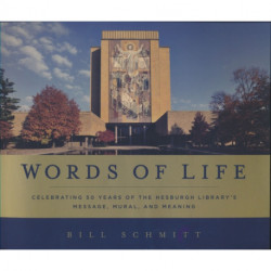 Words of Life: Celebrating 50 Years of the Hesburgh Library's Message, Mural, and Meaning