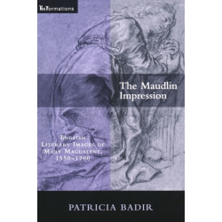 The Maudlin Impression: English Literary Images of Mary Magdalene, 1550-1700