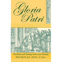 Gloria Patri: The History and Theology of the Lesser Doxology