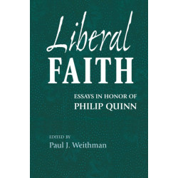 Liberal Faith: Essays in Honor of Philip Quinn