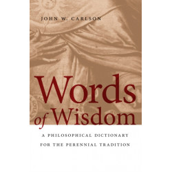 Words of Wisdom: A Philosophical Dictionary for the Perennial Tradition