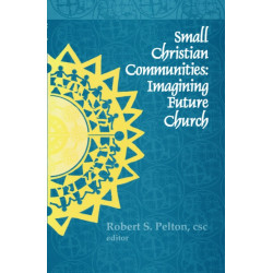 Small Christian Communities: Imagining Future Church