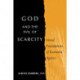 God and the Evil of Scarcity: Moral Foundations of Economic Agency