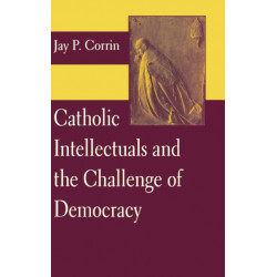 Catholic Intellectuals and the Challenge of Democracy