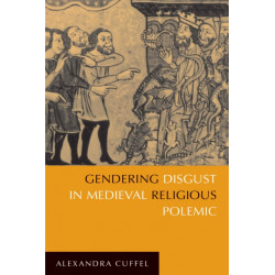 Gendering Disgust in Medieval Religious Polemic