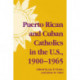 Puerto Rican and Cuban Catholics in the U.S., 1900-1965