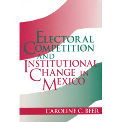 Electoral Competition and Institutional Change in Mexico