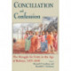 Conciliation and Confession: The Struggle for Unity in the Age of Reform, 1415-1648