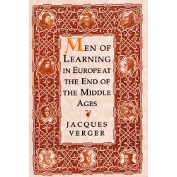 Men of Learning in Europe at the End of the Middle Ages
