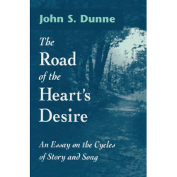 The Road of the Heart's Desire: An Essay on the Cycles of Story and Song