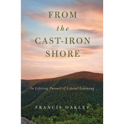 From the Cast-Iron Shore: In Lifelong Pursuit of Liberal Learning