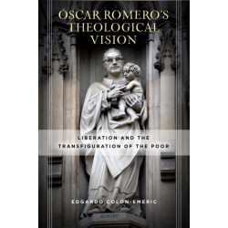 Oscar Romero's Theological Vision: Liberation and the Transfiguration of the Poor