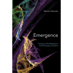Emergence: Towards a New Metaphysics and Philosophy of Science