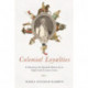 Colonial Loyalties: Celebrating the Spanish Monarchy in Eighteenth-Century Lima