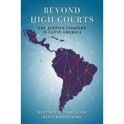 Beyond High Courts: The Justice Complex in Latin America