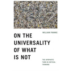 On the Universality of What Is not: The Apophatic Turn in Critical Thinking