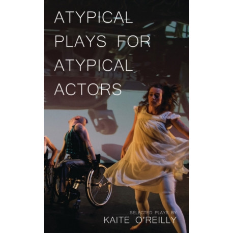 Atypical Plays for Atypical Actors: Selected Plays