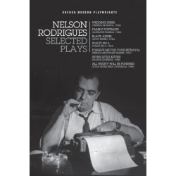 Nelson Rodrigues: Selected Plays: Wedding Dress- Waltz No. 6- All Nudity Will Punished- Forgive Me for Your Betrayal- Family Portraits- Black Angel- Seven Little Kitties
