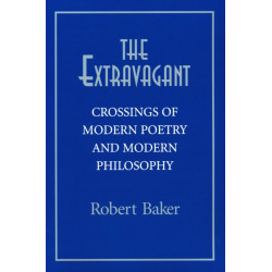 The Extravagant: Crossings of Modern Poetry and Modern Philosophy