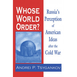 Whose World Order?: Russia's Perception of American Ideas After the Cold War