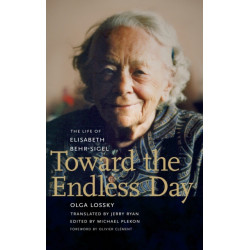 Toward the Endless Day: The Life of Elisabeth Behr-Sigel