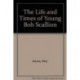 The Life and Times of Young Bob Scallion