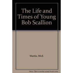 The Life and Times of Young Bob Scallion