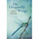 On Dragonfly Wings – a skeptic`s journey to mediumship: A Skeptic's Journey to Mediumship
