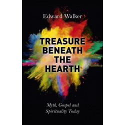Treasure Beneath the Hearth – Myth, Gospel and Spirituality Today: Myth, Gospel and Spirituality Today