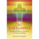The Gay Gospels, The – Good News for Lesbian, Gay, Bisexual, and Transgendered People: Good News for Lesbian, Gay, Bisexual, and Transgendered People