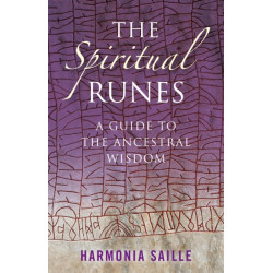 The Spiritual Runes, The – A Guide to the Ancestral Wisdom: A Guide to the Ancestral Wisdom