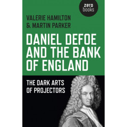 Daniel Defoe and the Bank of England – The Dark Arts of Projectors: The Dark Arts of Projectors