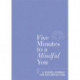 Five Minutes to a Mindful You: A guided journal for self-reflection