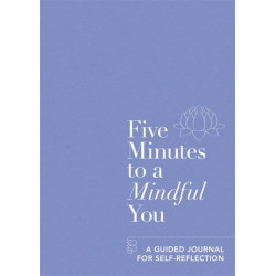 Five Minutes to a Mindful You: A guided journal for self-reflection