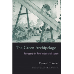 The Green Archipelago: Forestry in Preindustrial Japan