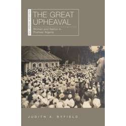 The Great Upheaval: Women and Nation in Postwar Nigeria