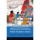 Making and Unmaking Public Health in Africa: Ethnographic and Historical Perspectives