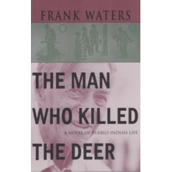 The Man Who Killed the Deer: A Novel of Pueblo Indian Life