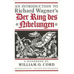 An Introduction to Richard Wagner's Der Ring Des Nibelungen: A Handbook